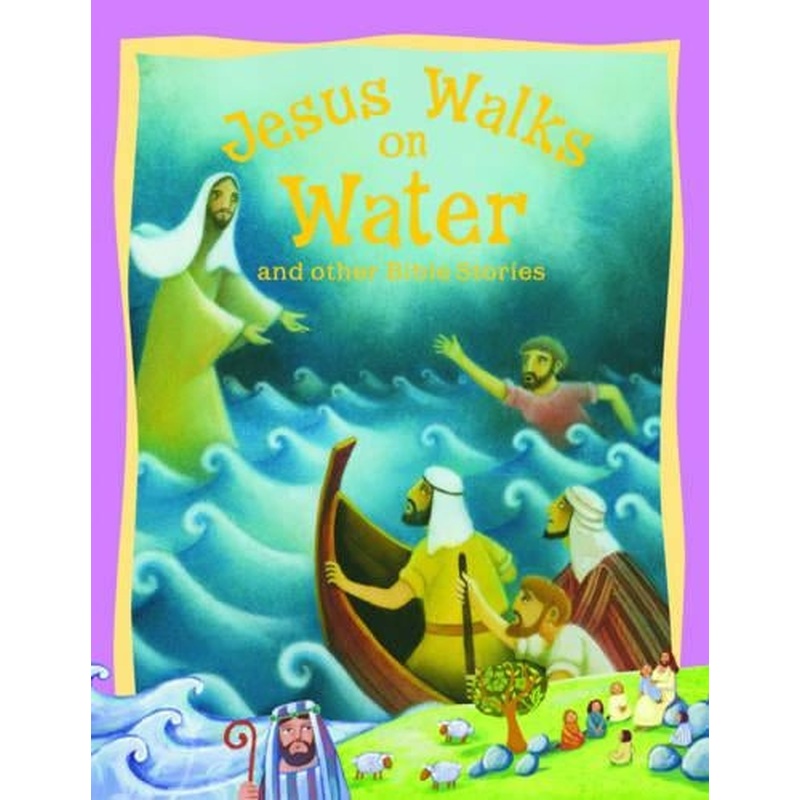 Bible Stories Jesus Walks on Water and Other Bible Stories