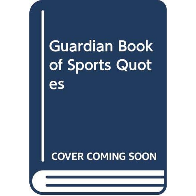"Guardian" Book of Sports Quotes