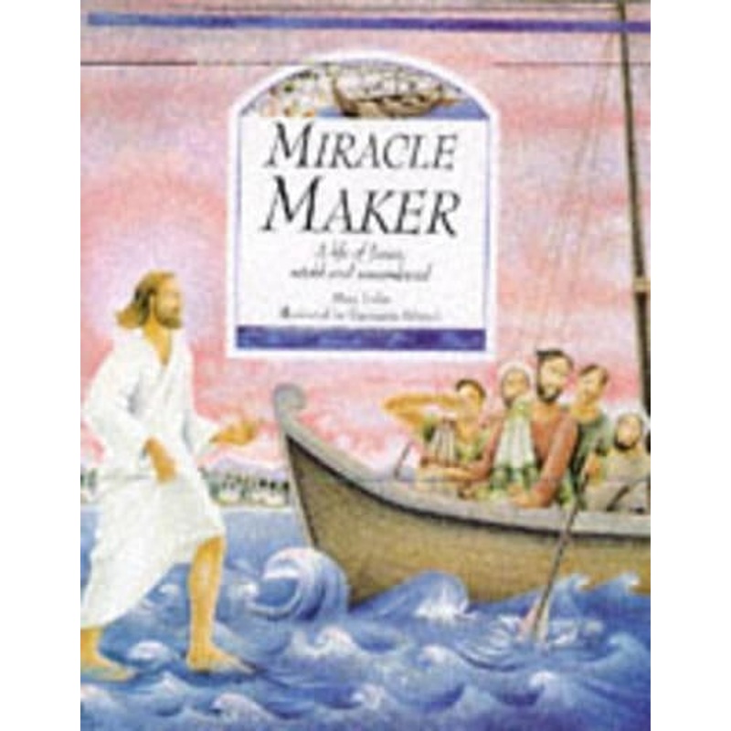 Miracle Maker: Life of Jesus in Stories, Poems and Prayers