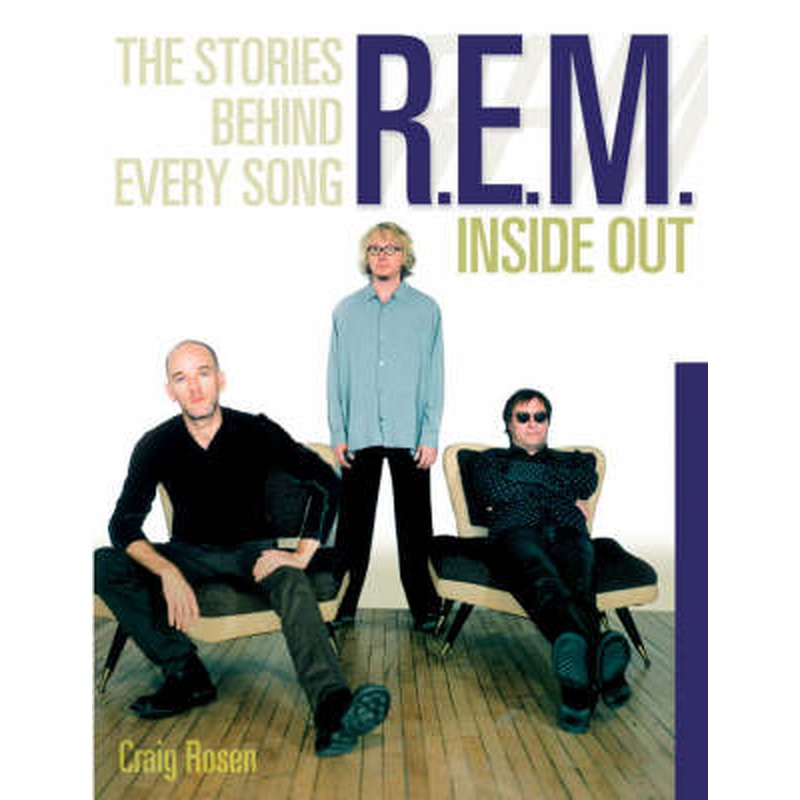 "R.E.M." Inside Out: The Stories Behind Every Song