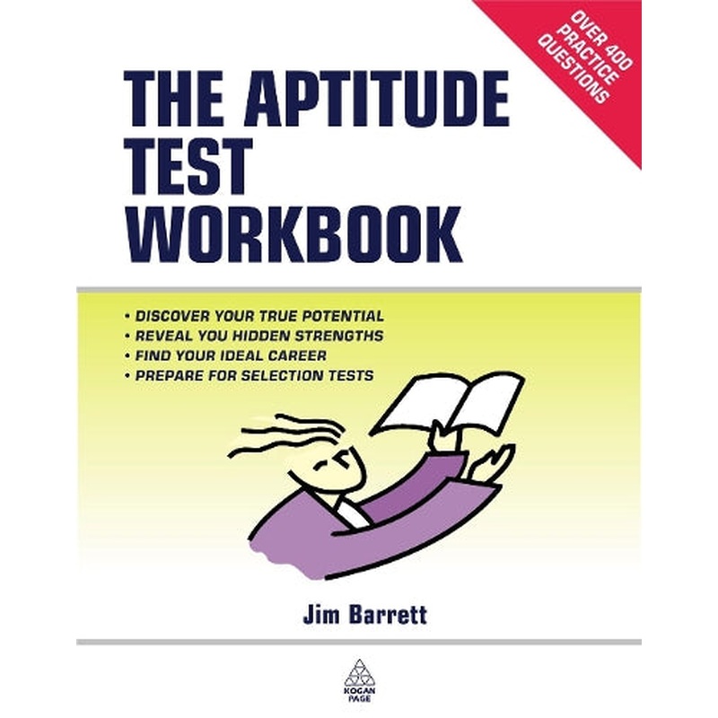 The Aptitude Test Workbook: Discover Your Potential and Improve Your Career Options with Practice Psychometric Tests: Over 400 Practice Questions (Testing Series)