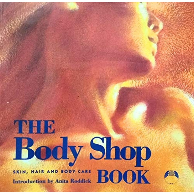 "The Body Shop Book: The Skin, Hair and Body Care
