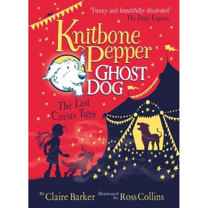 The Last Circus Tiger (Knitbone Pepper Ghost Dog #2)