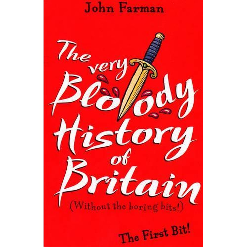 The Very Bloody History Of Britain :