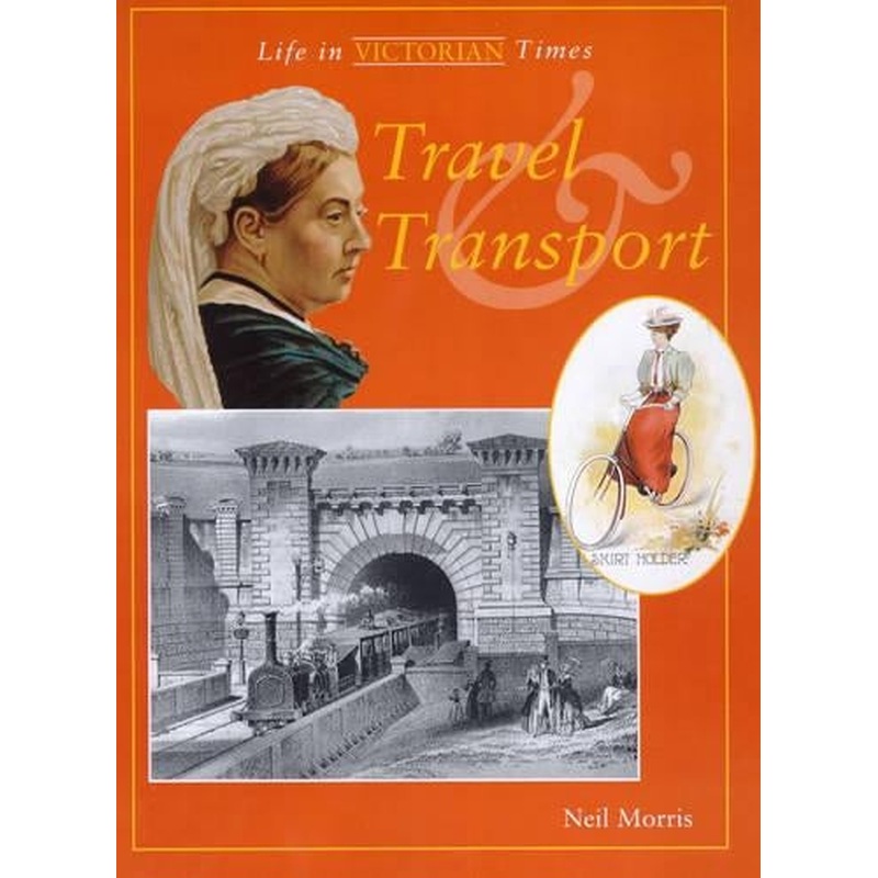 Travel and Transport (Life in Victorian Times)