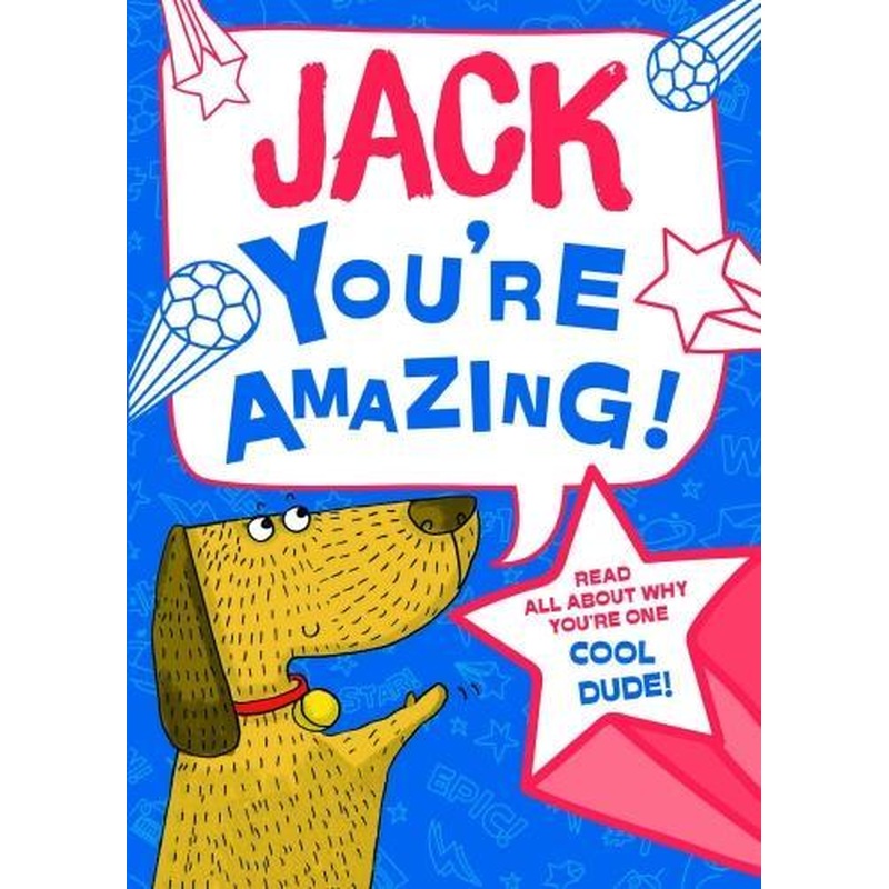 Jack - Youre Amazing! Read All About Why Youre One Cool Dude!