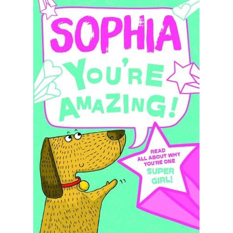Sophia - Youre Amazing! Read All About Why Youre One Super Girl!