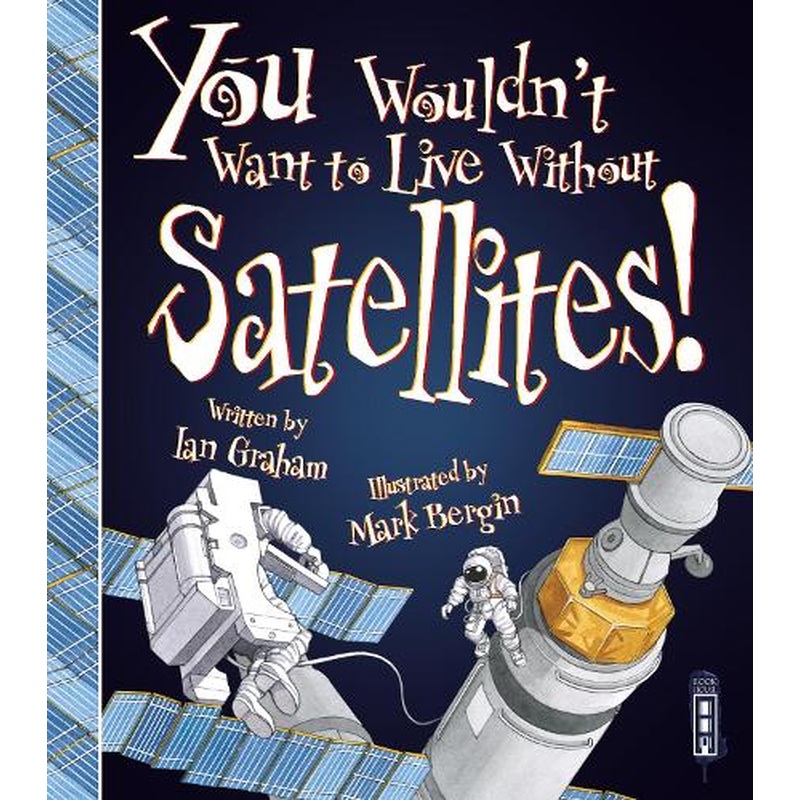 You Wouldnt Want To Live Without Satellites!