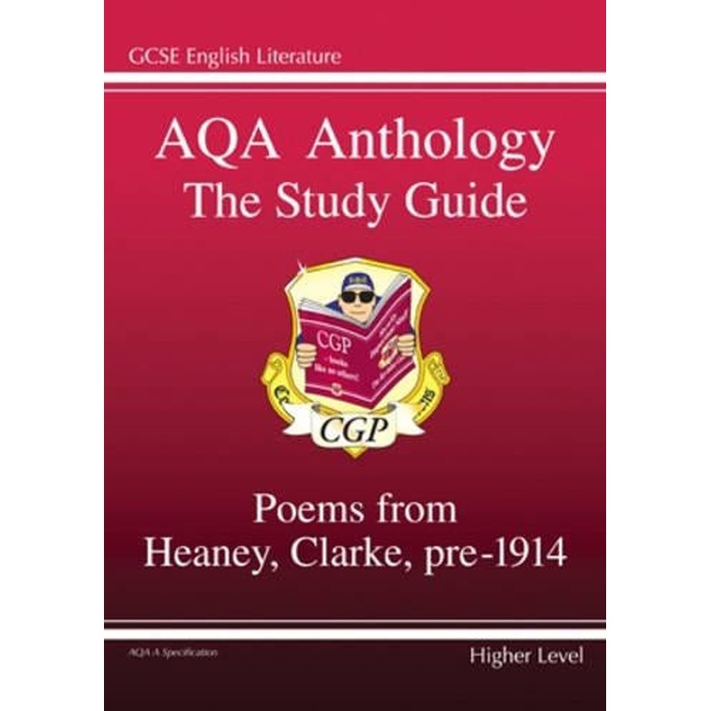 GCSE AQA Anthology the Study Guide: Poems from Heaney, Clarke, Pre 1914