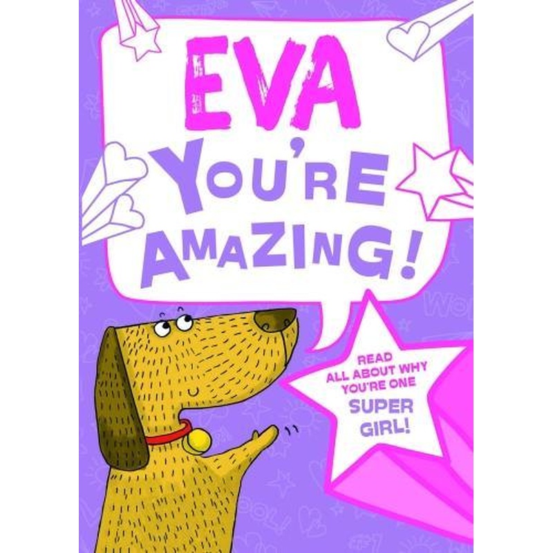Eva - Youre Amazing! Read All About Why Youre One Super Girl!