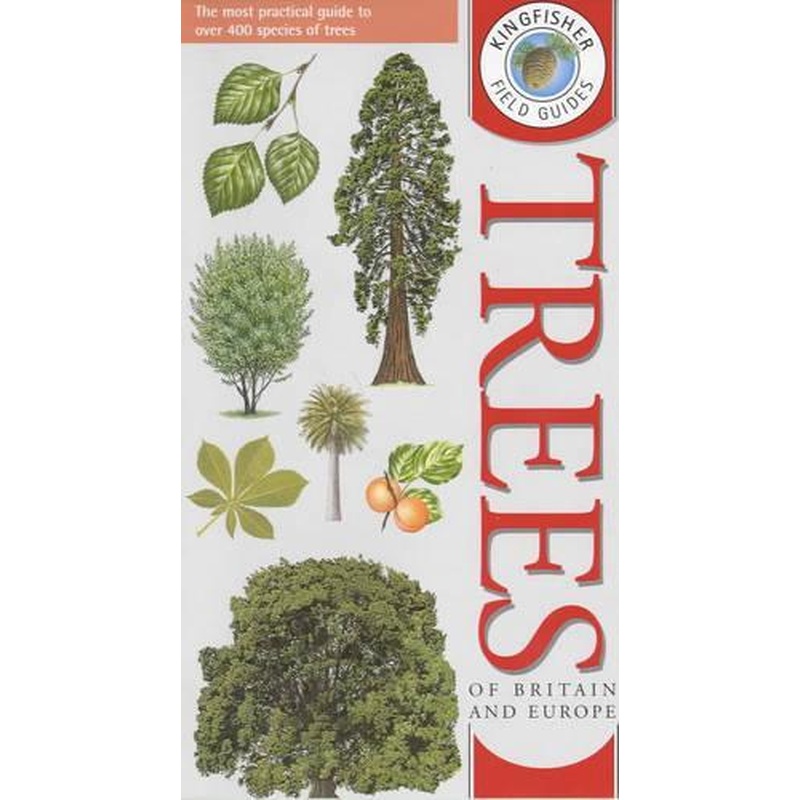 Kingfisher Field Guide to the Trees of Britain and Europe (Kingfisher field guides)