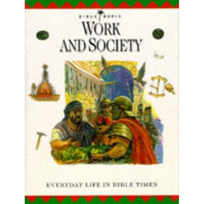 Work and Society: Everyday Life in Bible Times (Bible World)