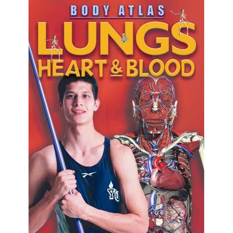 Lungs, Heart and Blood (Body Atlas)